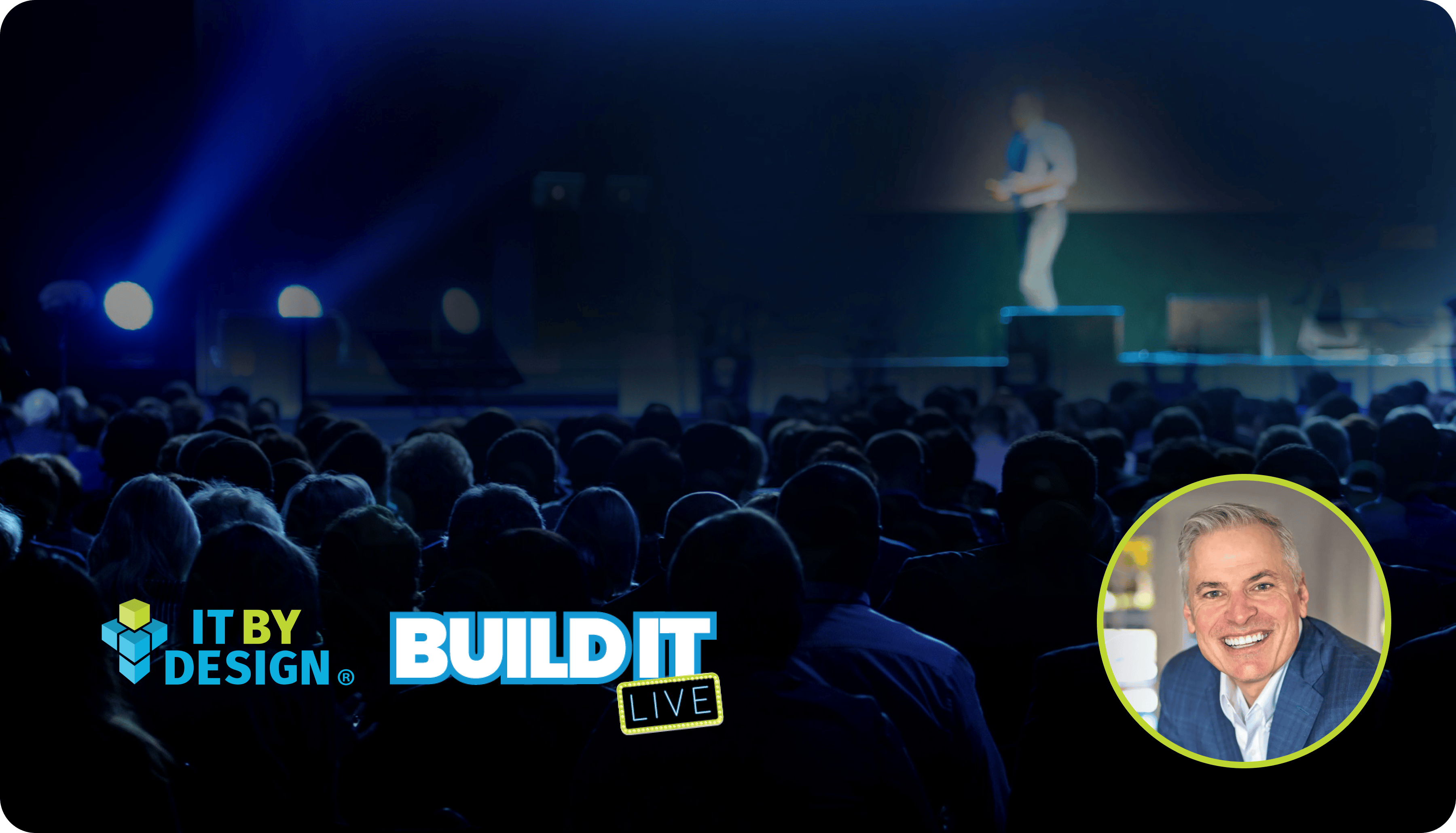 BuildIT Live 2024 conference poster. Shows an image of a speaker with a spotlight shining on them as they speak to a crowd in a dark auditorium. On the image is the event logo for BuildIT Live in the center bottom and in the bottom left is the logo for the company hosting the conference, ITByDesign. In the bottom right is a circular portrait image of a middle-aged man in a blazer and button down shirt representing the likely keynote speaker oft the event.
