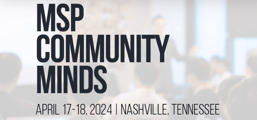 MSP Community Minds 2024 conference poster. Shows an image of a speaker with an audience and a transparent white filter over the image to make it bright. On the image is the text of the event name "MSP Community Minds", the date "April 17-18, 2024", and location "Nashville, Tennessee".