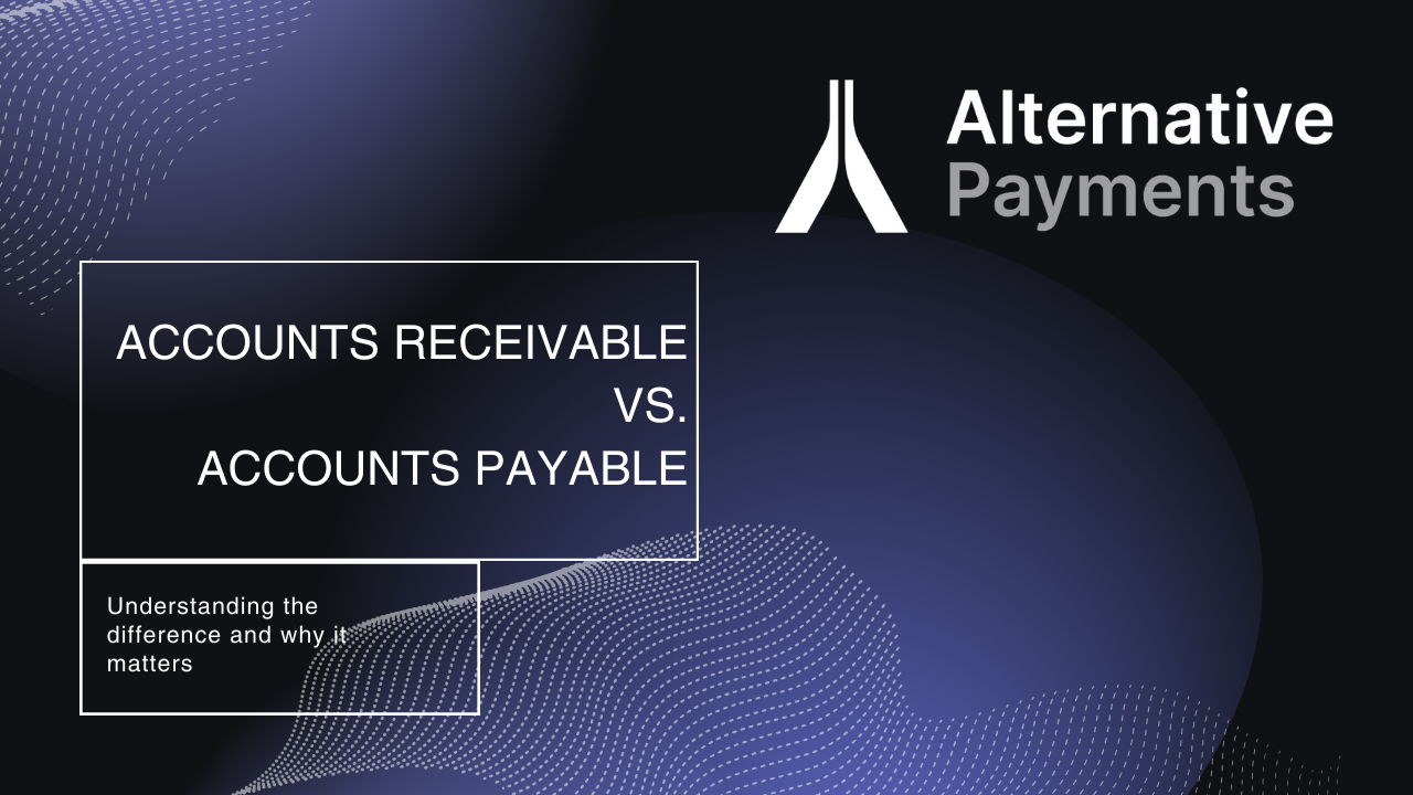 Digital infographic comparing Accounts Receivable and Accounts Payable with the Alternative Payments logo in the top right corner, and a detailed screenshot showing a payment interface with different payment methods.
