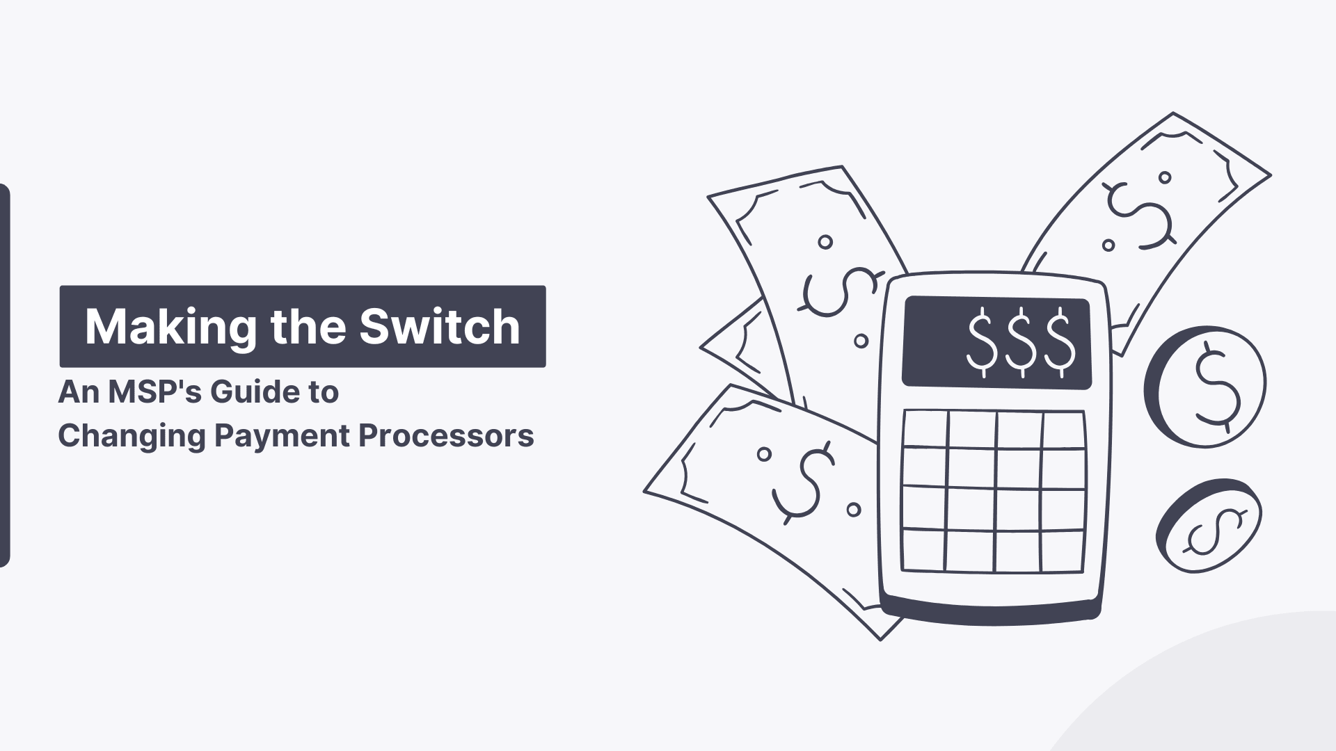 Making the Switch: An MSP's Guide to Changing Payment Processors