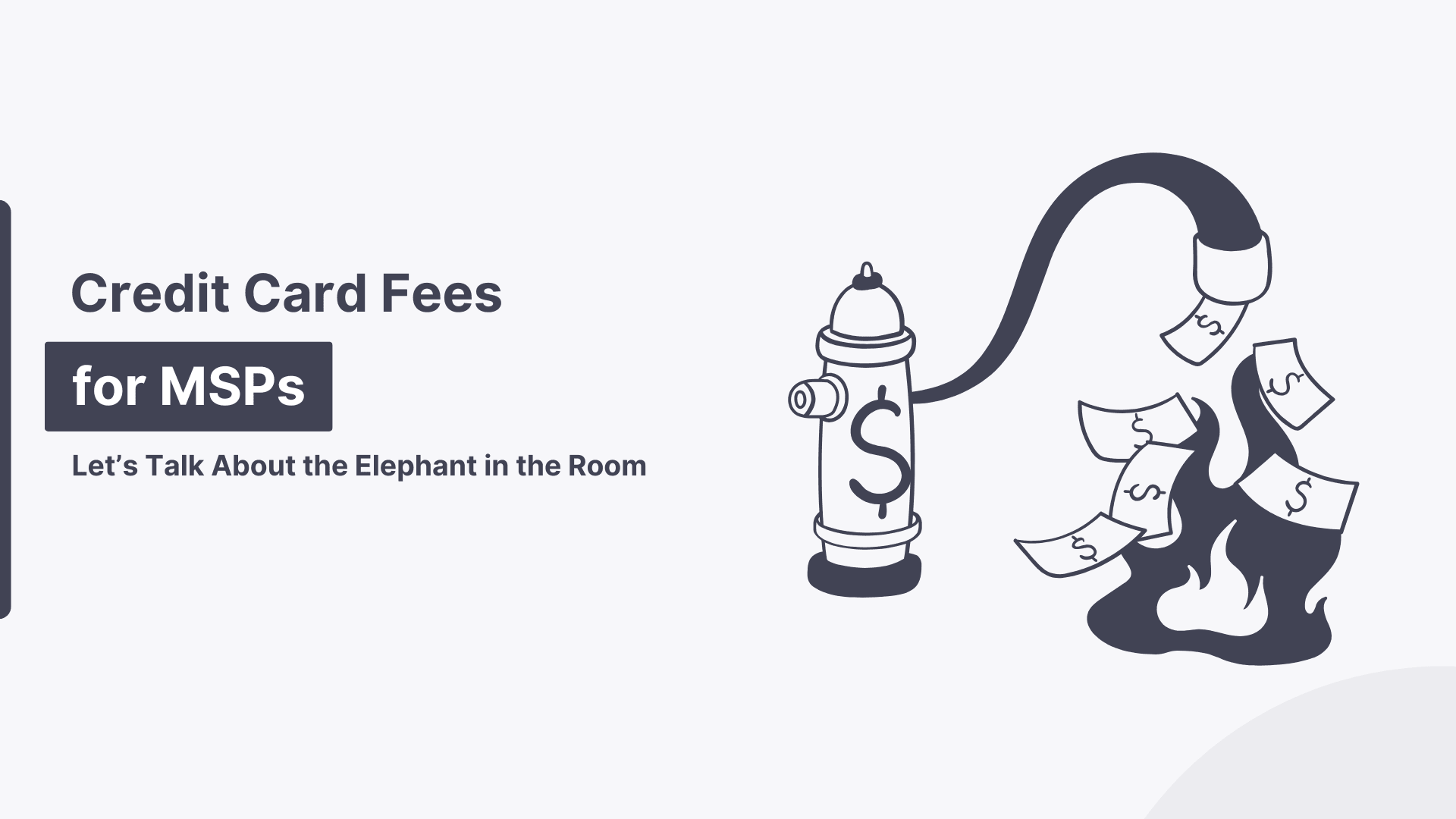 Credit Card Fees for MSPs: Let's Talk About the Elephant in the Room