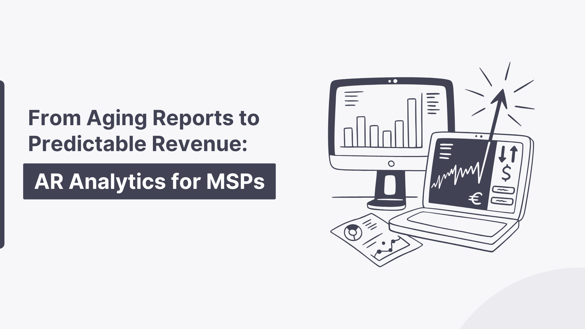 From Aging Reports To Predictable Revenue: AR Analytics For MSPs