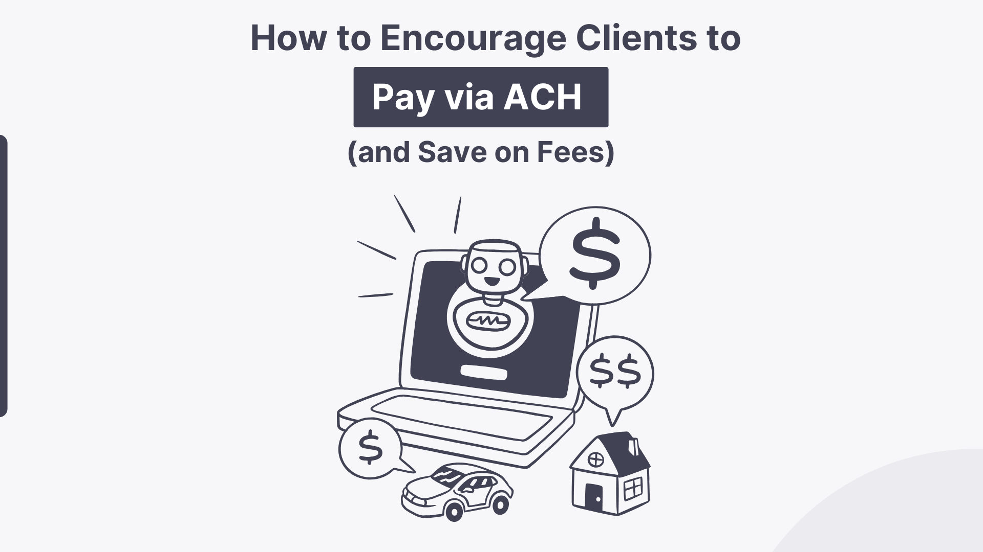 How To Encourage Clients To Pay Via ACH (and Save On Fees)