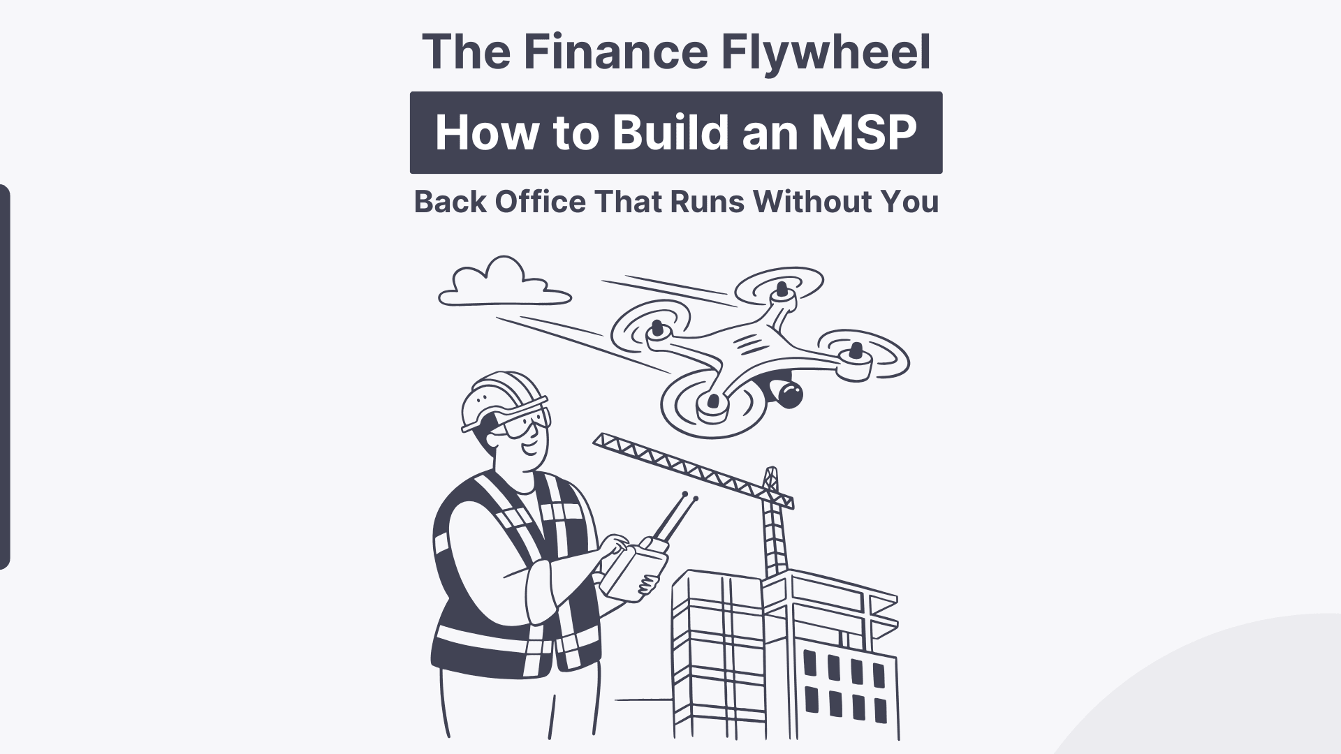 The Finance Flywheel: How to Build an MSP Back Office That Runs Without You