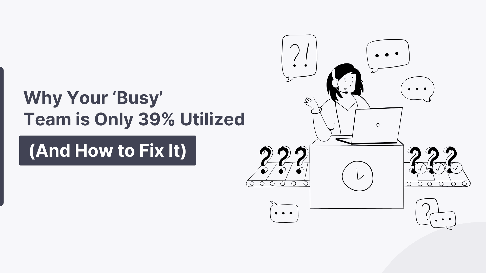 Why Your 'Busy' Team Is Only 39% Utilized (And How To Fix It)