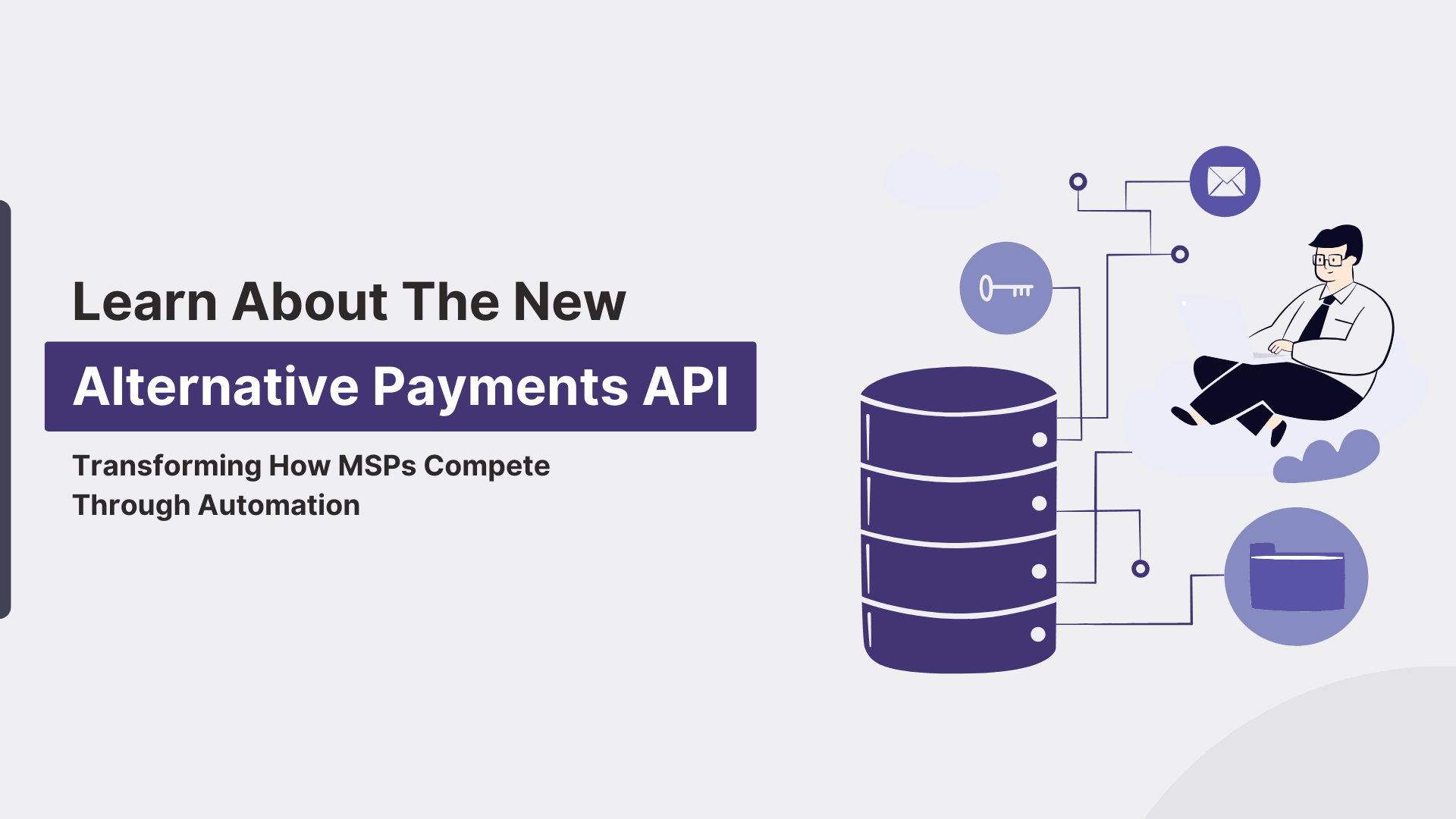 The New Alternative Payments API: Transforming How MSPs Compete Through Automation