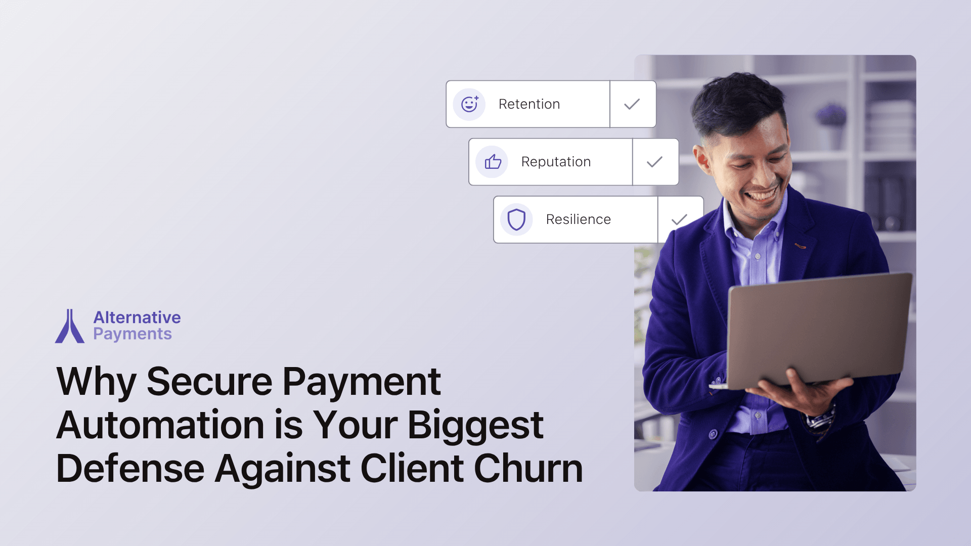 Why Secure Payment Automation is Your Biggest Defense Against Client Churn
